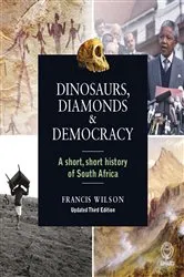 Book cover of Dinosaurs, Diamonds & Democracy 3rd edition (3rd ed.) by Francis Wilson