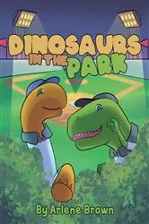 Book cover of Dinosaurs in the Park by Arlene Brown