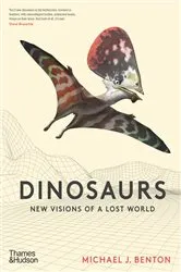 Book cover of Dinosaurs: New Visions of a Lost World by Michael J. Benton
