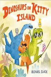 Book cover of Dinosaurs on Kitty Island by Michael Slack