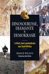 Book cover of Dinosourusse, diamante & demokrasie by Francis Wilson