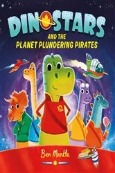 Book cover of Dinostars and the Planet Plundering Pirates by Ben Mantle