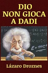 Book cover of Dio Non Gioca a Dadi by Lazaro Droznes