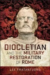 Book cover of Diocletian and the Military Restoration of Rome by Lee Fratantuono