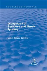 Book cover of Dionysius I of Syracuse and Greek Tyranny (Routledge Revivals) by Lionel Jehuda Sanders
