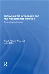 Book cover of Dionysius the Areopagite and the Neoplatonist Tradition by Sarah Klitenic Wear