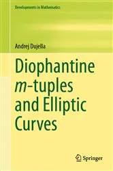 Book cover of Diophantine m-tuples and Elliptic Curves by Andrej Dujella