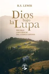 Book cover of Dios bajo la lupa: pruebas científicas del código divino by R.S. Lewis