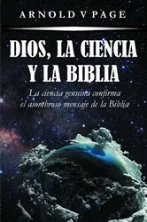Book cover of Dios, la Ciencia y la Biblia by Page, Arnold, V