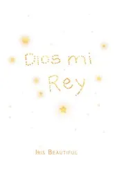 Book cover of Dios Mi Rey by Iris Beautiful