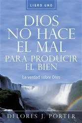 Book cover of Dios No Hace el Mal Para Producir el Bien by Delores J. Porter
