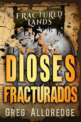 Book cover of Dioses Fracturados by Greg Alldredge