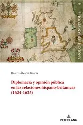 Book cover of Diplomacia y opinión pública en las relaciones hispano-británicas (1624-1635) by Rogério Miguel Puga