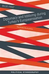 Book cover of Diplomacy and lobbying during Turkey’s Europeanisation by Bilge Firat
