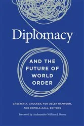 Book cover of Diplomacy and the Future of World Order by Chester A. Crocker