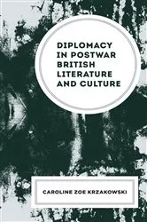 Book cover of Diplomacy in Postwar British Literature and Culture by Caroline Zoe Krzakowski