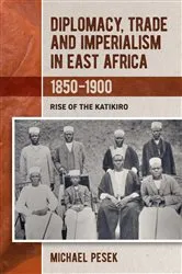 Book cover of Diplomacy, Trade and Imperialism in East Africa, 1850-1900 by Michael Pesek