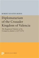 Book cover of Diplomatarium of the Crusader Kingdom of Valencia by Robert Ignatius Burns