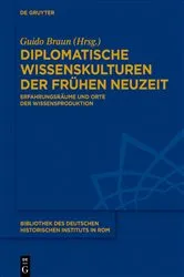 Book cover of Diplomatische Wissenskulturen der Frühen Neuzeit by Guido Braun