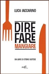 Book cover of Dire fare mangiare. Un libro di storie gustose by Iaccarino Luca