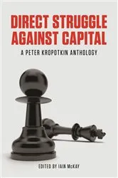 Book cover of Direct Struggle Against Capital by Iain McKay