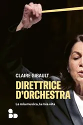 Book cover of Direttrice d'orchestra by Claire Gibault