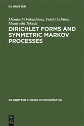 Book cover of Dirichlet Forms and Symmetric Markov Processes by Masatoshi Fukushima