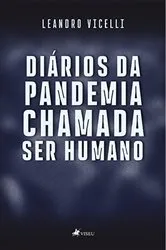 Book cover of Diários da Pandemia chamada Ser Humano by Leandro Vicelli