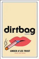 Book cover of Dirtbag by Amber A'Lee Frost