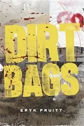 Book cover of Dirtbags by Eryk Pruitt