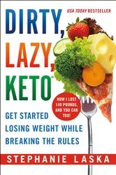 Book cover of DIRTY, LAZY, KETO (Revised and Expanded) by Stephanie Laska