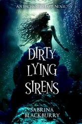 Book cover of Dirty Lying Sirens by Sabrina Blackburry