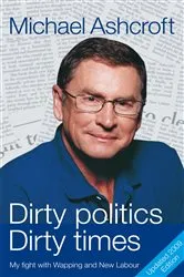 Book cover of Dirty Politics, Dirty Times by Michael Ashcroft