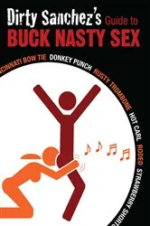 Book cover of Dirty Sanchez's Guide to Buck Nasty Sex by Unknown