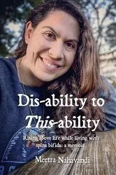 Book cover of Dis-ability to This-ability: Rising Above Life While Living with Spina Bifida by Meetra Nahavandi