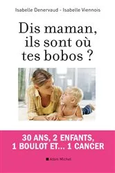 Book cover of Dis maman ils sont où tes bobos ? by Isabelle Denervaud