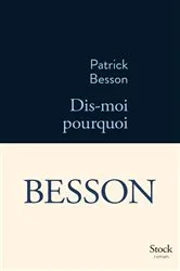 Book cover of Dis-moi pourquoi by Patrick Besson