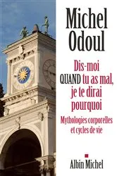 Book cover of Dis-moi quand tu as mal je te dirai pourquoi by Michel Odoul