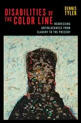 Book cover of Disabilities of the Color Line by Dennis Tyler