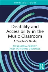 Book cover of Disability and Accessibility in the Music Classroom by Alexandria Carrico
