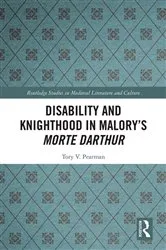 Book cover of Disability and Knighthood in Malory’s Morte Darthur by Tory Pearman