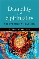 Book cover of Disability and Spirituality by William C. Gaventa