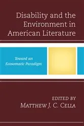 Book cover of Disability and the Environment in American Literature by Matthew J. C. Cella