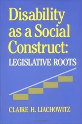 Book cover of Disability as a Social Construct by Claire H. Liachowitz