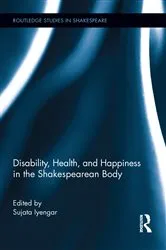 Book cover of Disability, Health, and Happiness in the Shakespearean Body by Sujata Iyengar