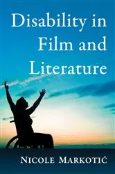 Book cover of Disability in Film and Literature by Nicole Markotić