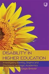 Book cover of Disability in Higher Education: Investigating Identity, Stigma and Disclosure amongst Academics by Gayle Brewer