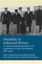 Book cover of Disability in industrial Britain by Kirsti Bohata