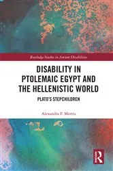 Book cover of Disability in Ptolemaic Egypt and the Hellenistic World by Alexandra F. Morris