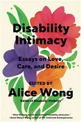 Book cover of Disability Intimacy by Alice Wong